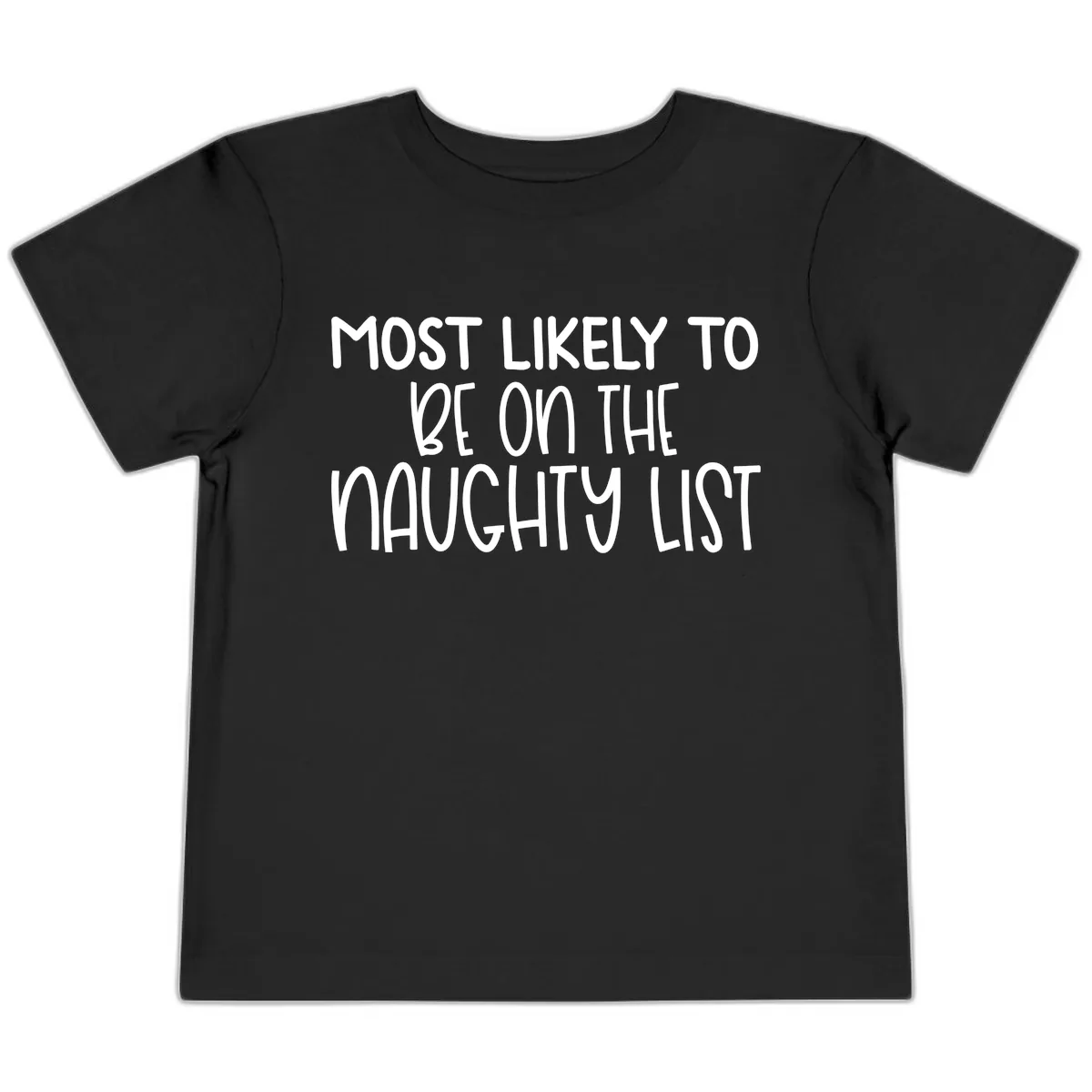 Most Likely To Be On The Naughty List Toddler T-Shirt in Black