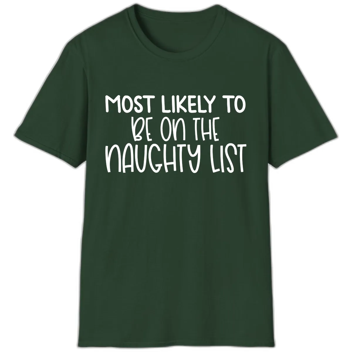 Most Likely To Be On The Naughty List T-Shirt in Forest Green