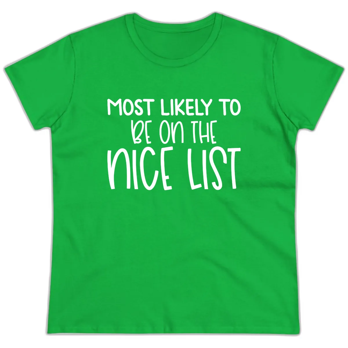 Most Likely To Be On The Nice List Ladies Tee in Irish Green