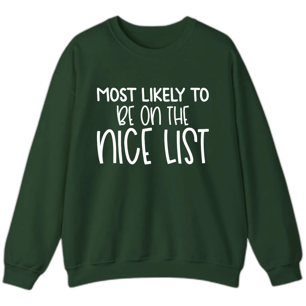 Most Likely To Be On The Nice List Sweatshirt in Forest Green