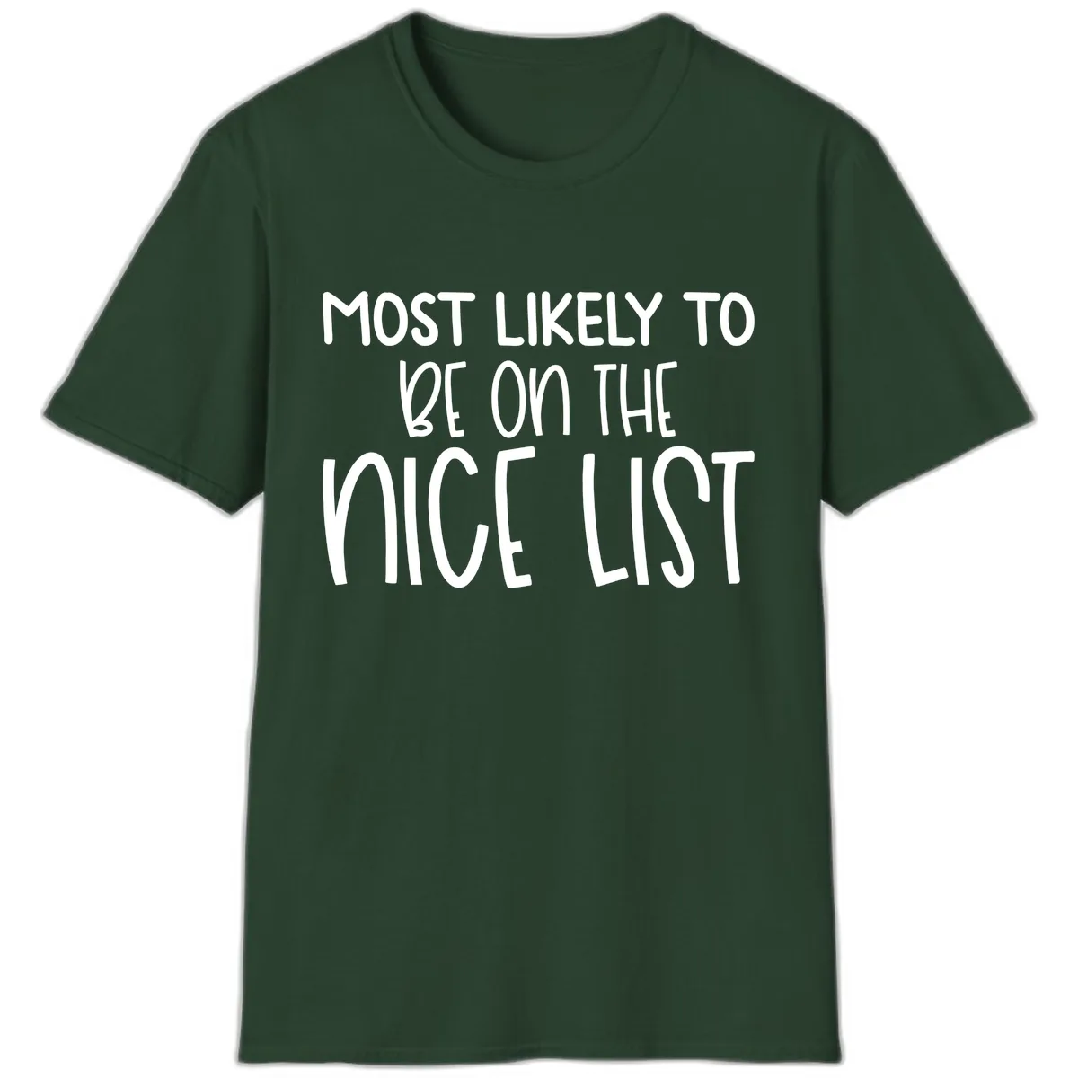 Most Likely To Be On The Nice List T-Shirt in Forest Green