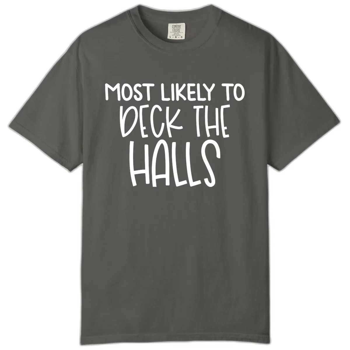 Most Likely To Deck The Halls Holiday Phrase Comfort Color in Pepper