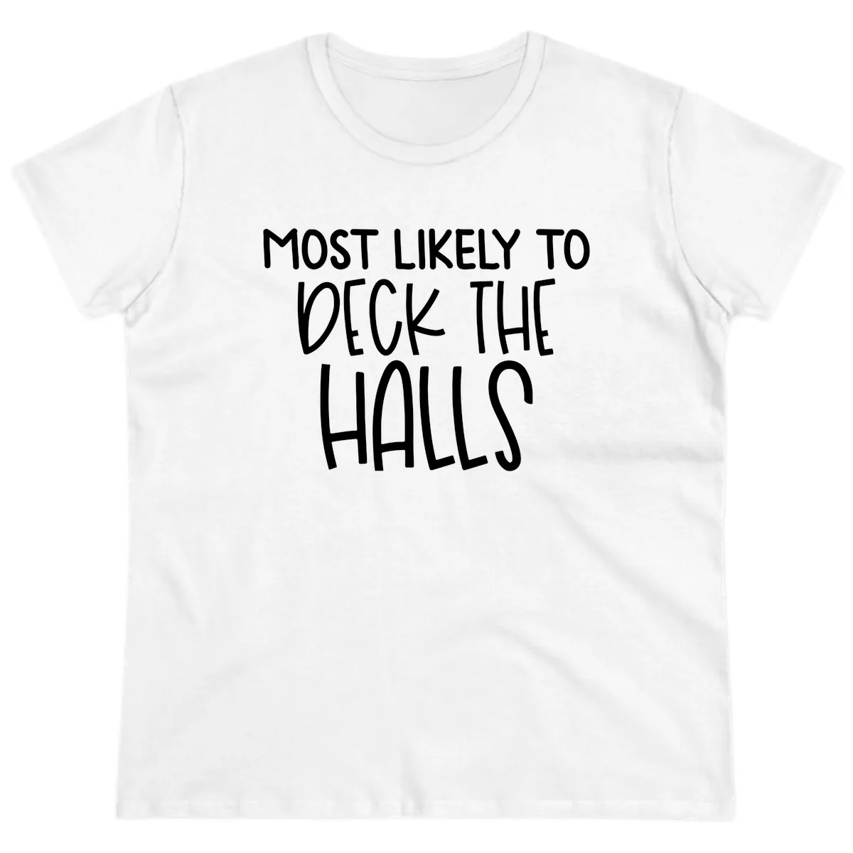Most Likely To Deck The Halls Holiday Phrase Ladies Tee in White