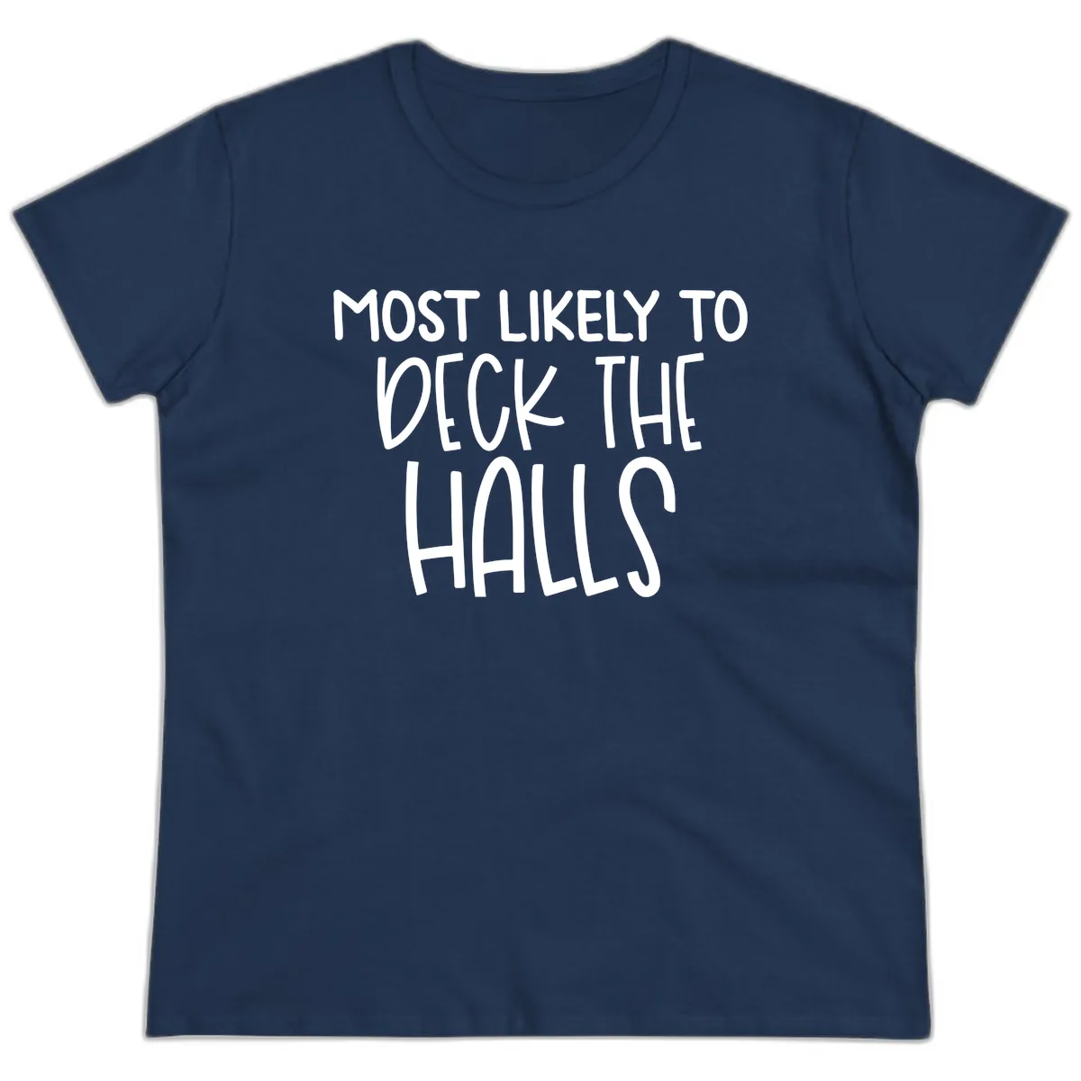 Most Likely To Deck The Halls Holiday Phrase Ladies Tee in Navy