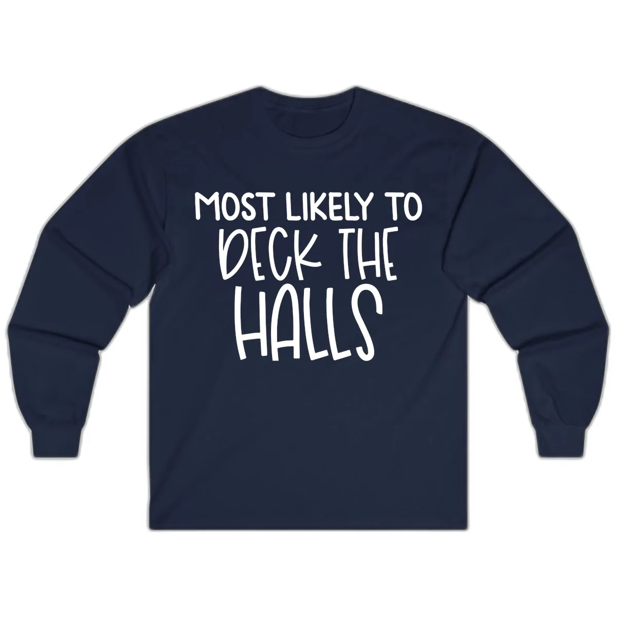Most Likely To Deck The Halls Holiday Phrase Long Sleeve in Navy