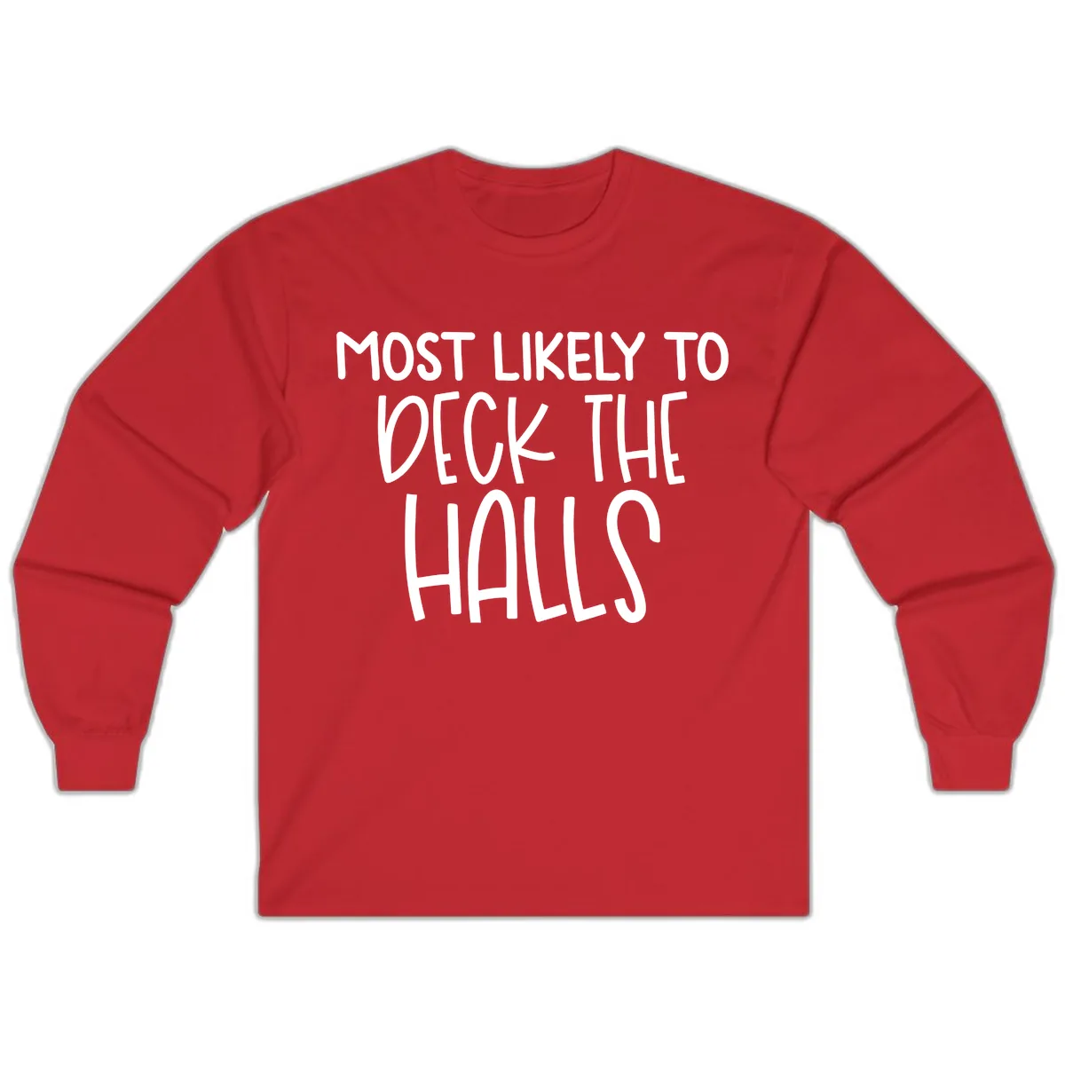 Most Likely To Deck The Halls Holiday Phrase Long Sleeve in Red
