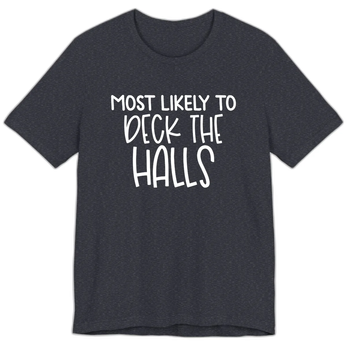 Most Likely To Deck The Halls Holiday Phrase Premium T-Shirt in Heather Navy