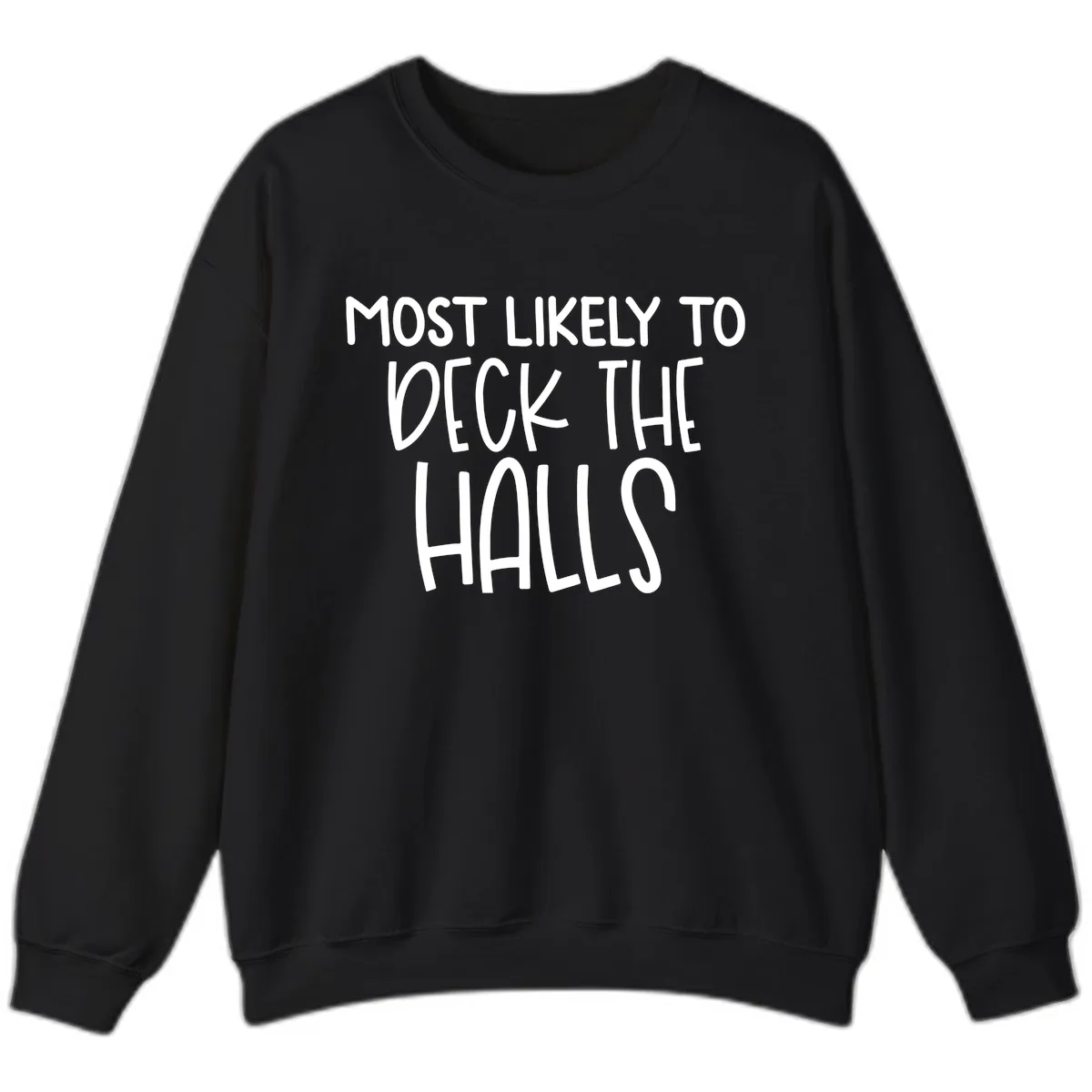 Most Likely To Deck The Halls Holiday Phrase Sweatshirt in Black