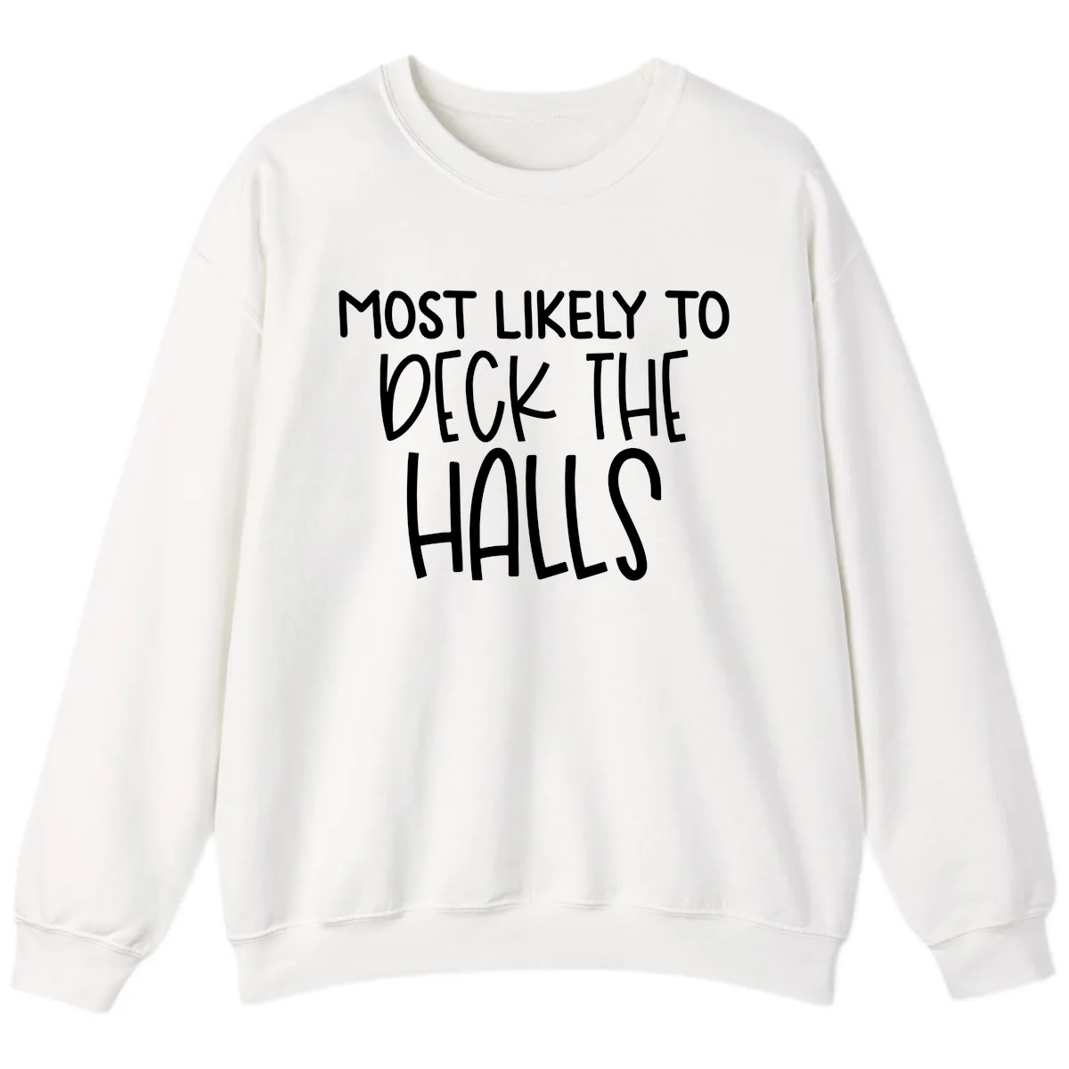 Most Likely To Deck The Halls Holiday Phrase Sweatshirt in White