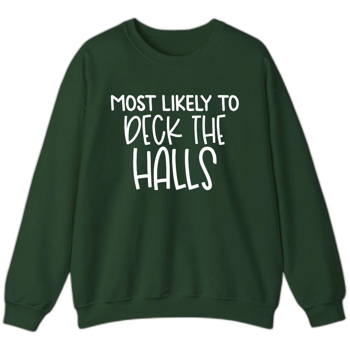 Most Likely To Deck The Halls Holiday Phrase Sweatshirt in Forest Green