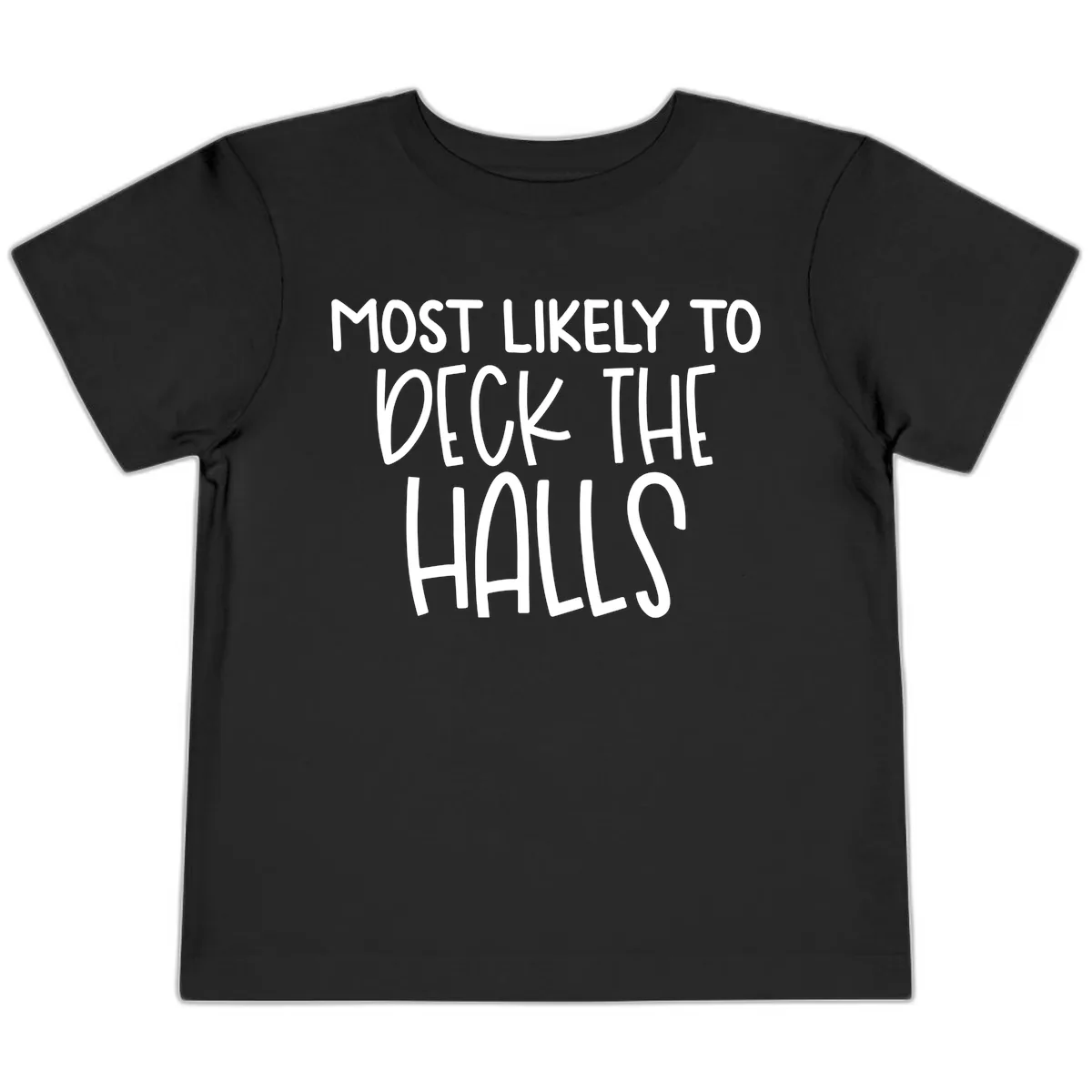 Most Likely To Deck The Halls Holiday Phrase Toddler T-Shirt in Black