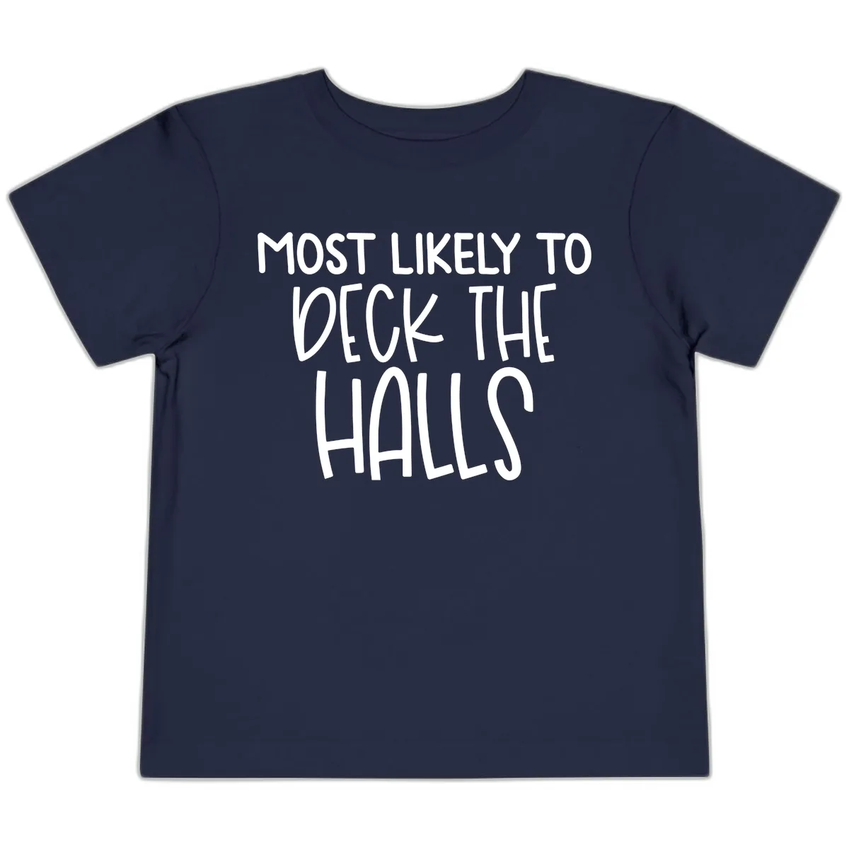Most Likely To Deck The Halls Holiday Phrase Toddler T-Shirt in Navy