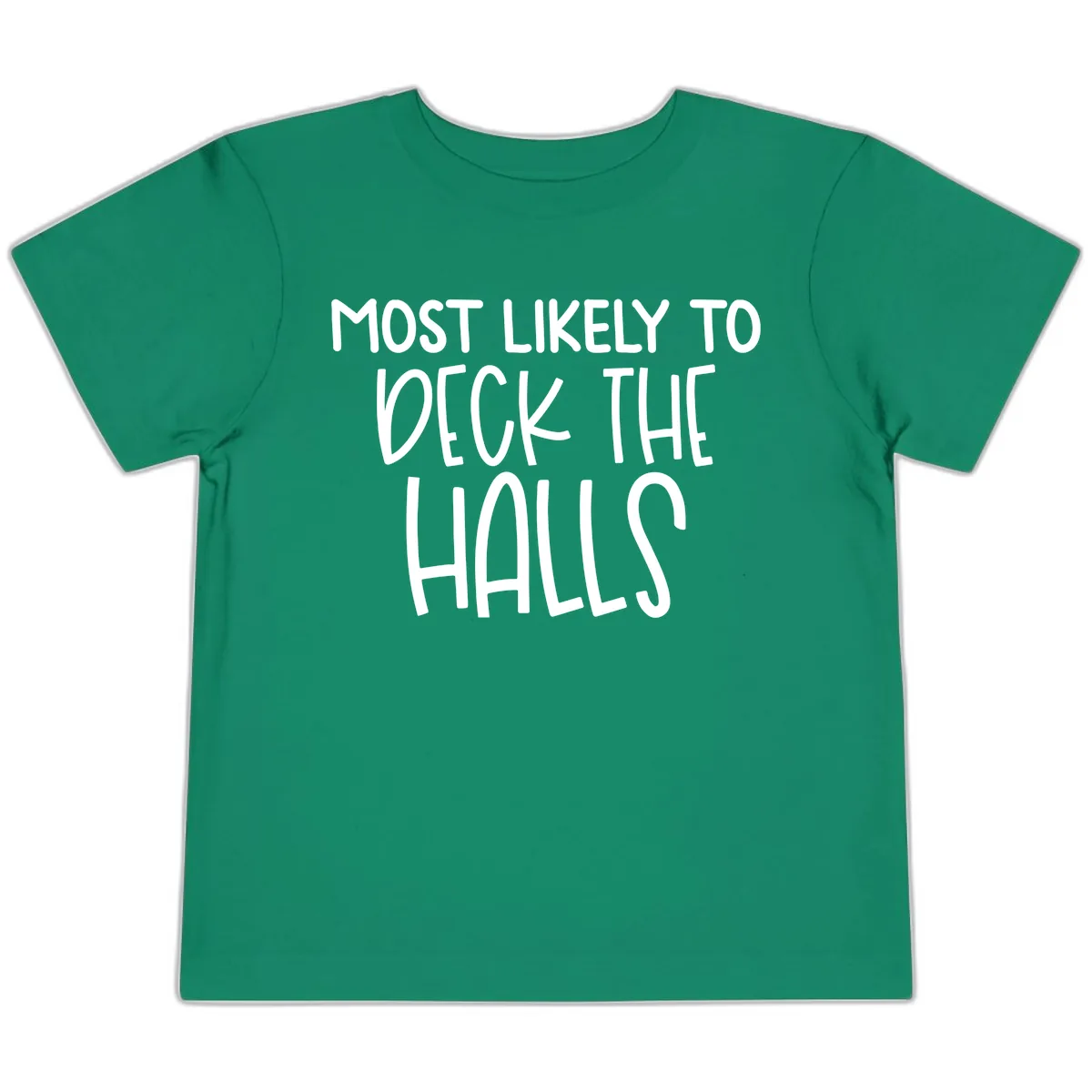 Most Likely To Deck The Halls Holiday Phrase Toddler T-Shirt in Kelly
