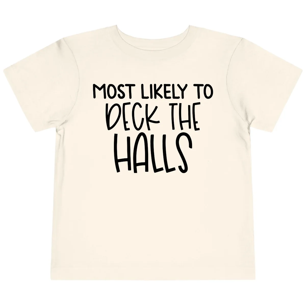 Most Likely To Deck The Halls Holiday Phrase Toddler T-Shirt in Natural