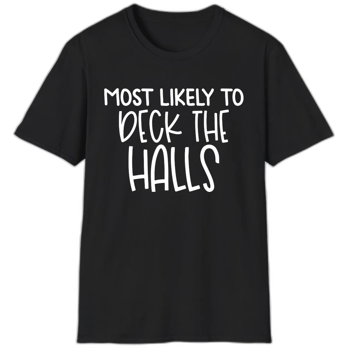 Most Likely To Deck The Halls Holiday Phrase T-Shirt in Black