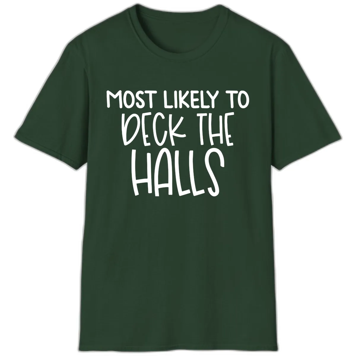 Most Likely To Deck The Halls Holiday Phrase T-Shirt in Forest Green