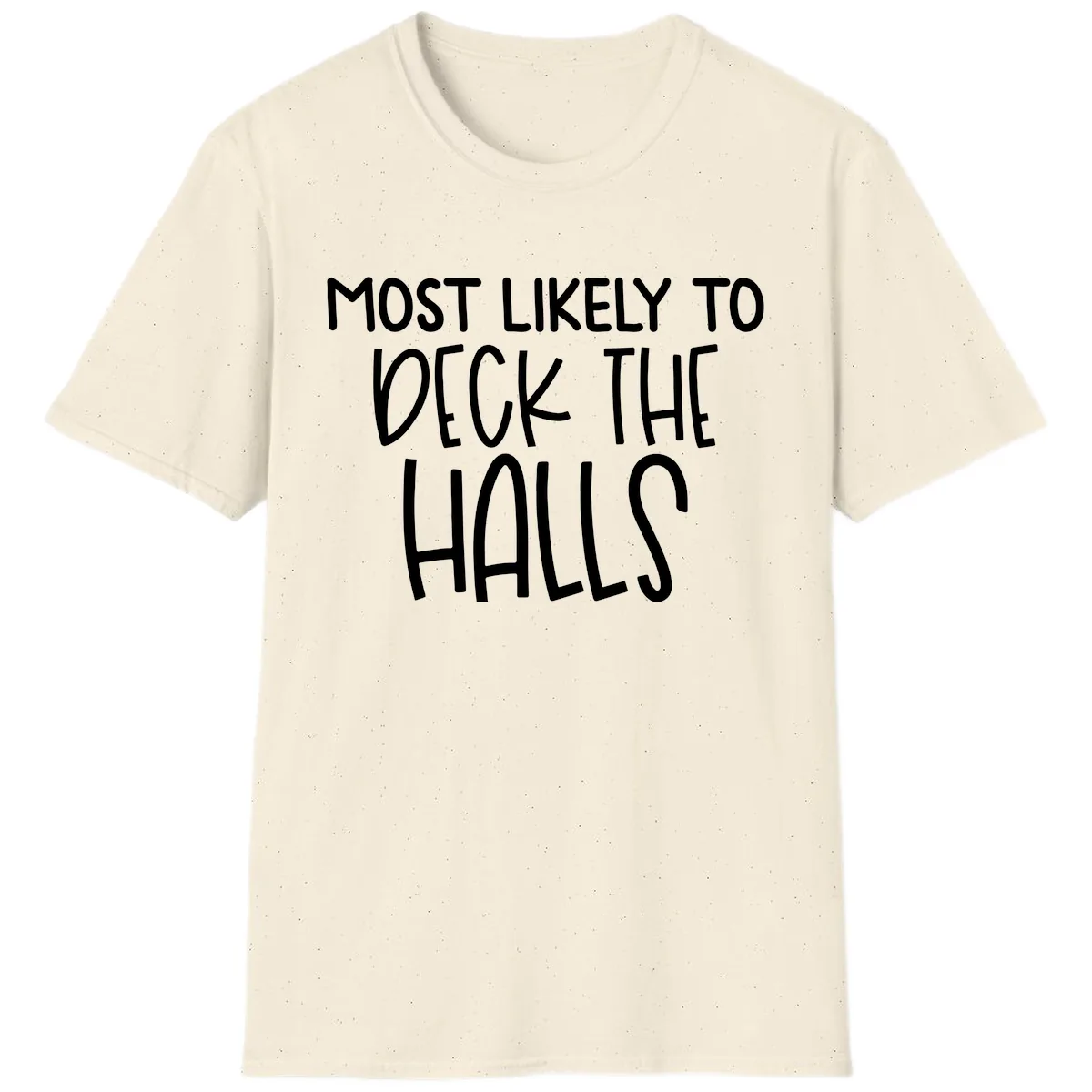 Most Likely To Deck The Halls Holiday Phrase T-Shirt in Natural