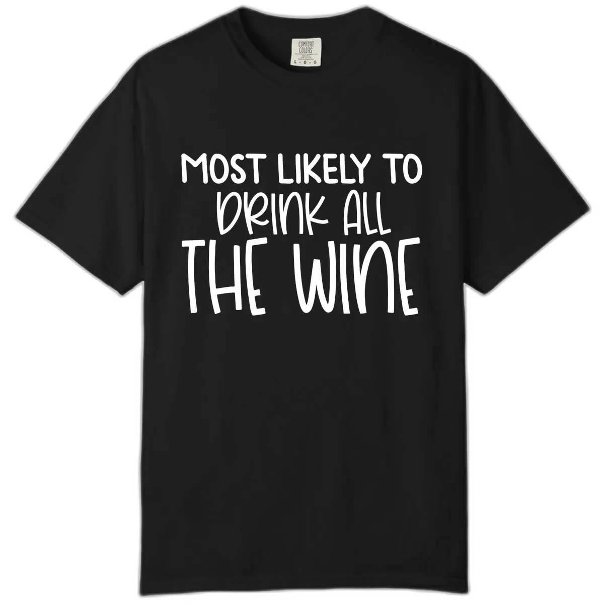 Most Likely To Drink All The Wine Comfort Color in Black