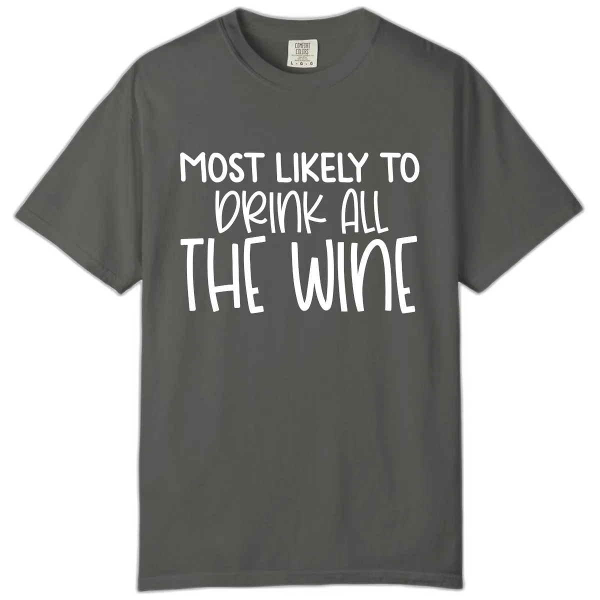 Most Likely To Drink All The Wine Comfort Color in Pepper