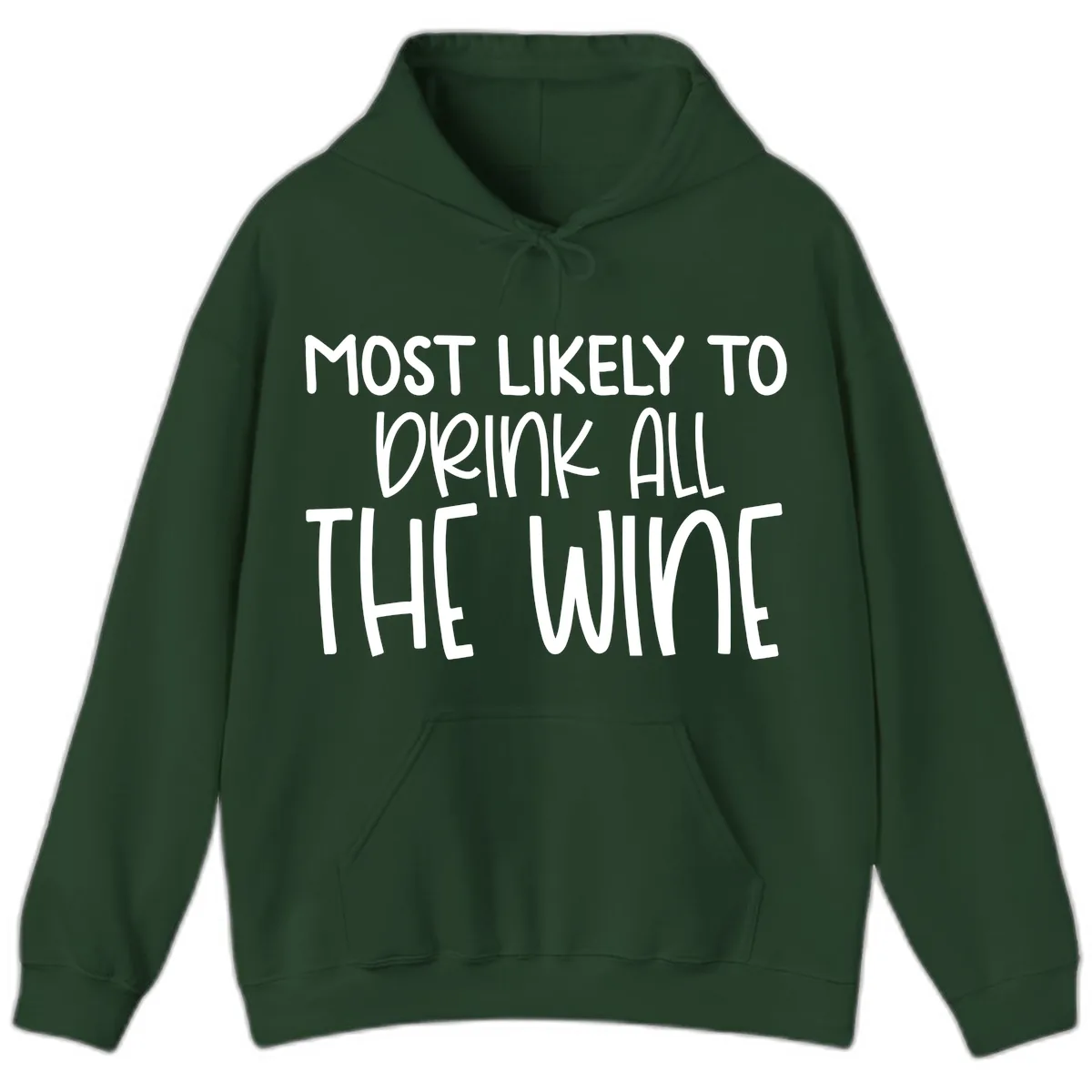 Most Likely To Drink All The Wine Hoodie in Forest Green