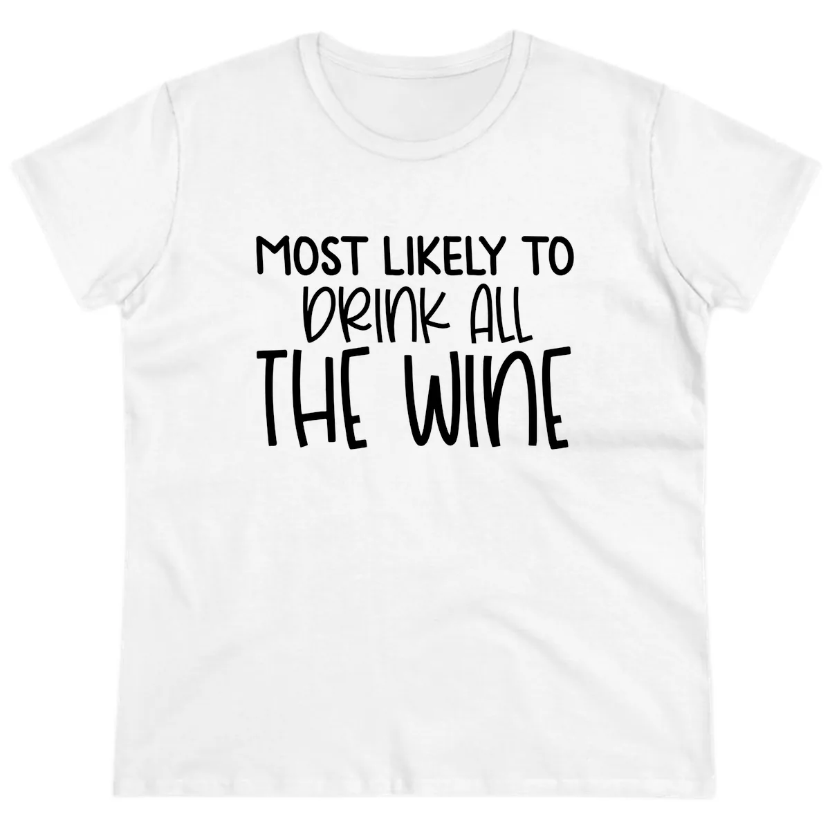 Most Likely To Drink All The Wine Ladies Tee in White