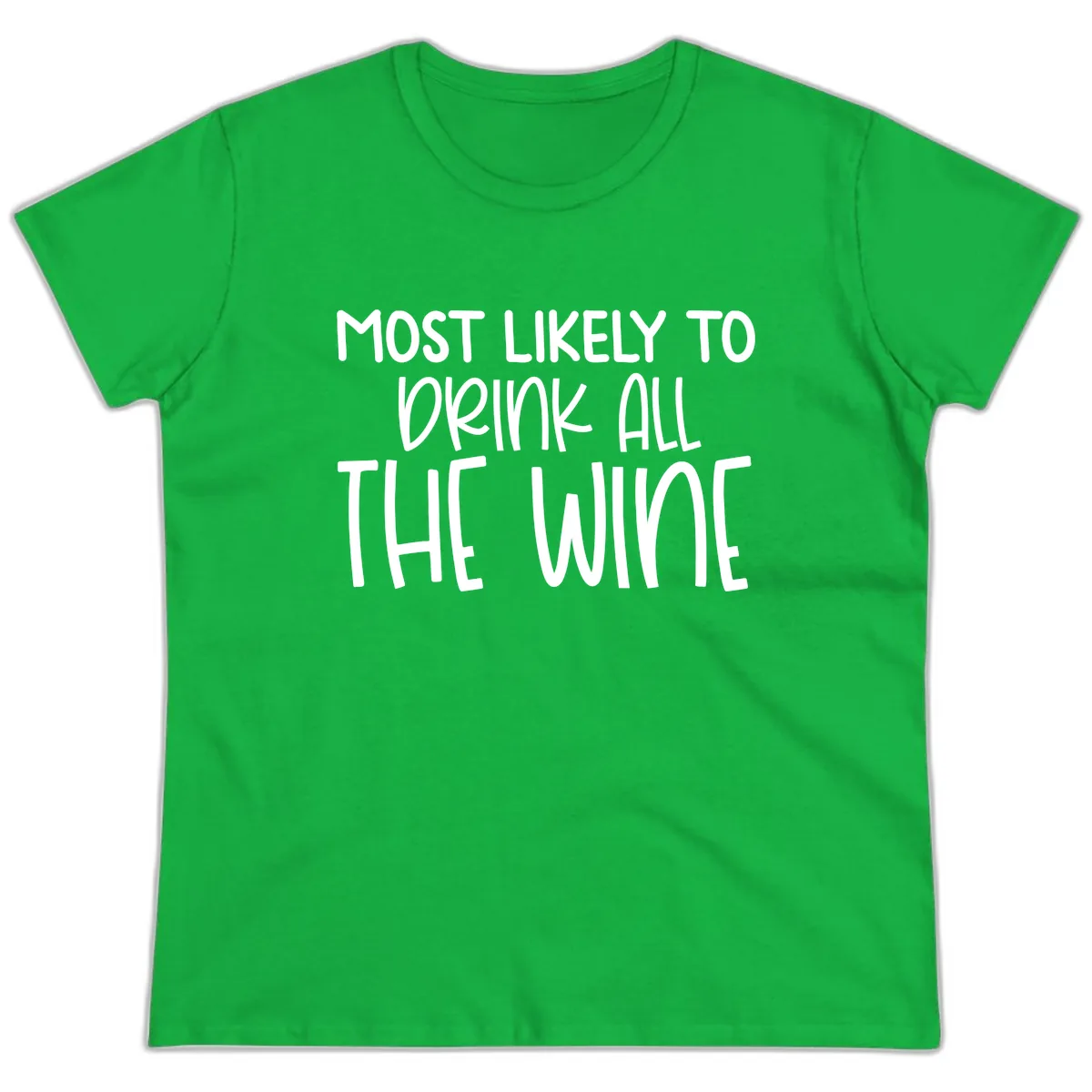 Most Likely To Drink All The Wine Ladies Tee in Irish Green
