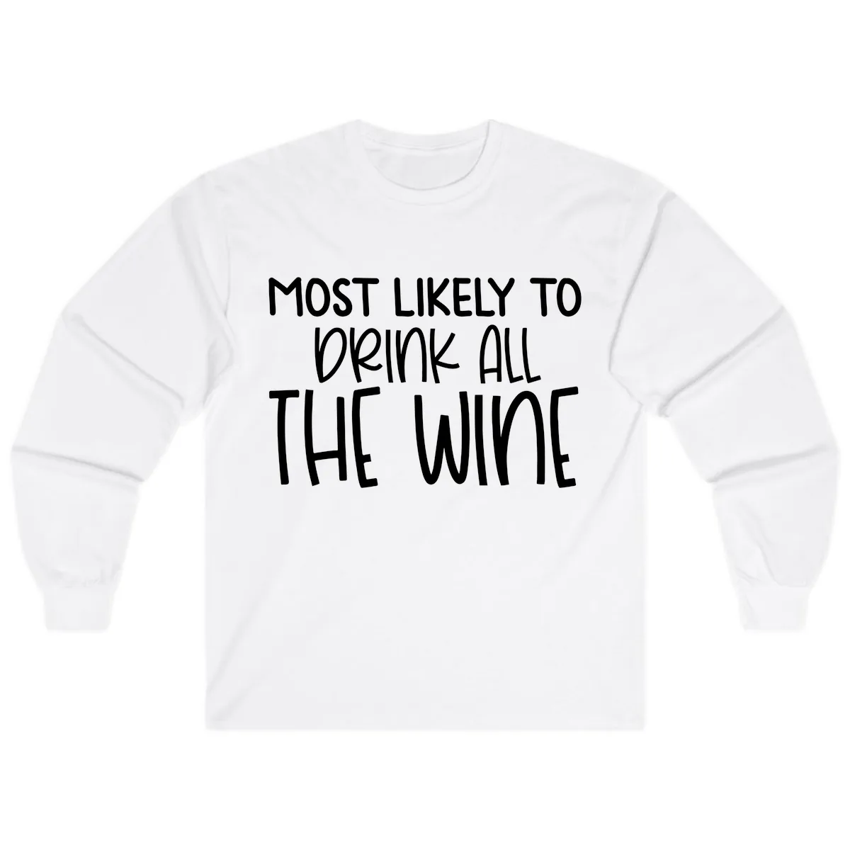 Most Likely To Drink All The Wine Long Sleeve in White