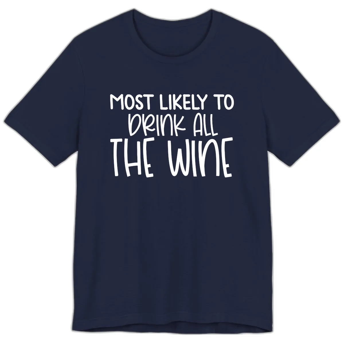 Most Likely To Drink All The Wine Premium T-Shirt in Navy