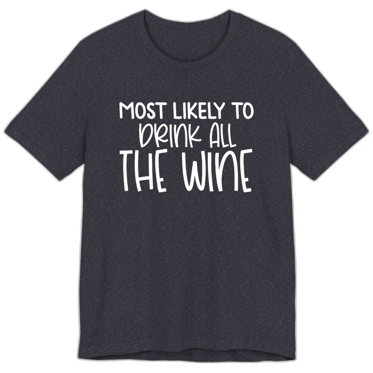 Most Likely To Drink All The Wine Premium T-Shirt in Heather Navy
