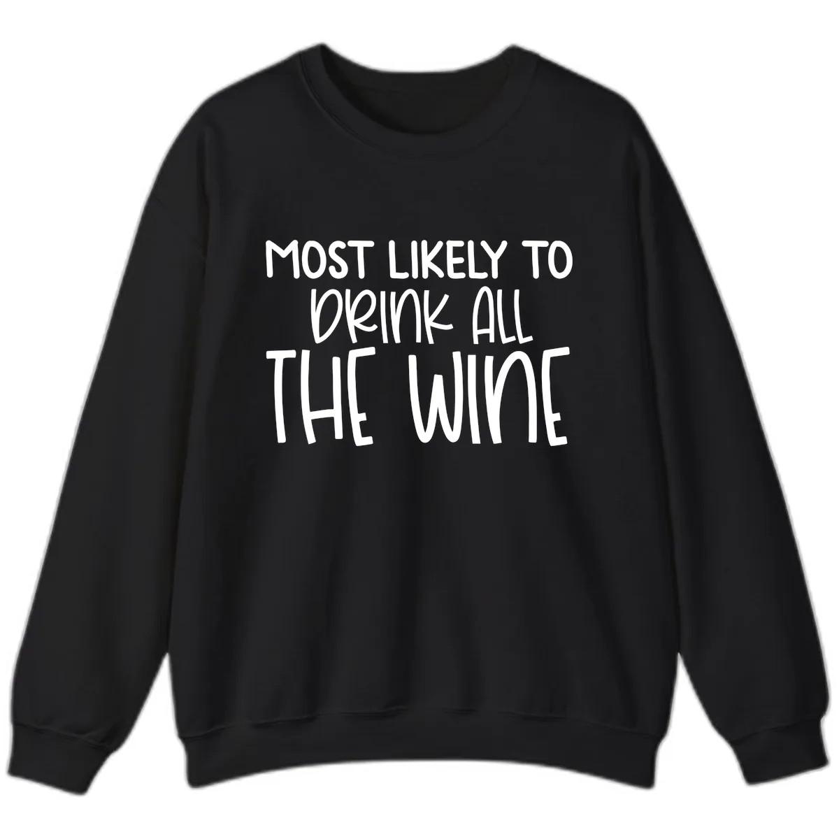 Most Likely To Drink All The Wine Sweatshirt in Black