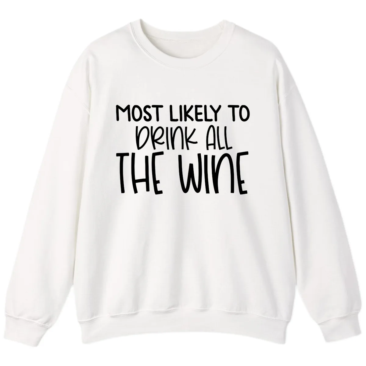 Most Likely To Drink All The Wine Sweatshirt in White