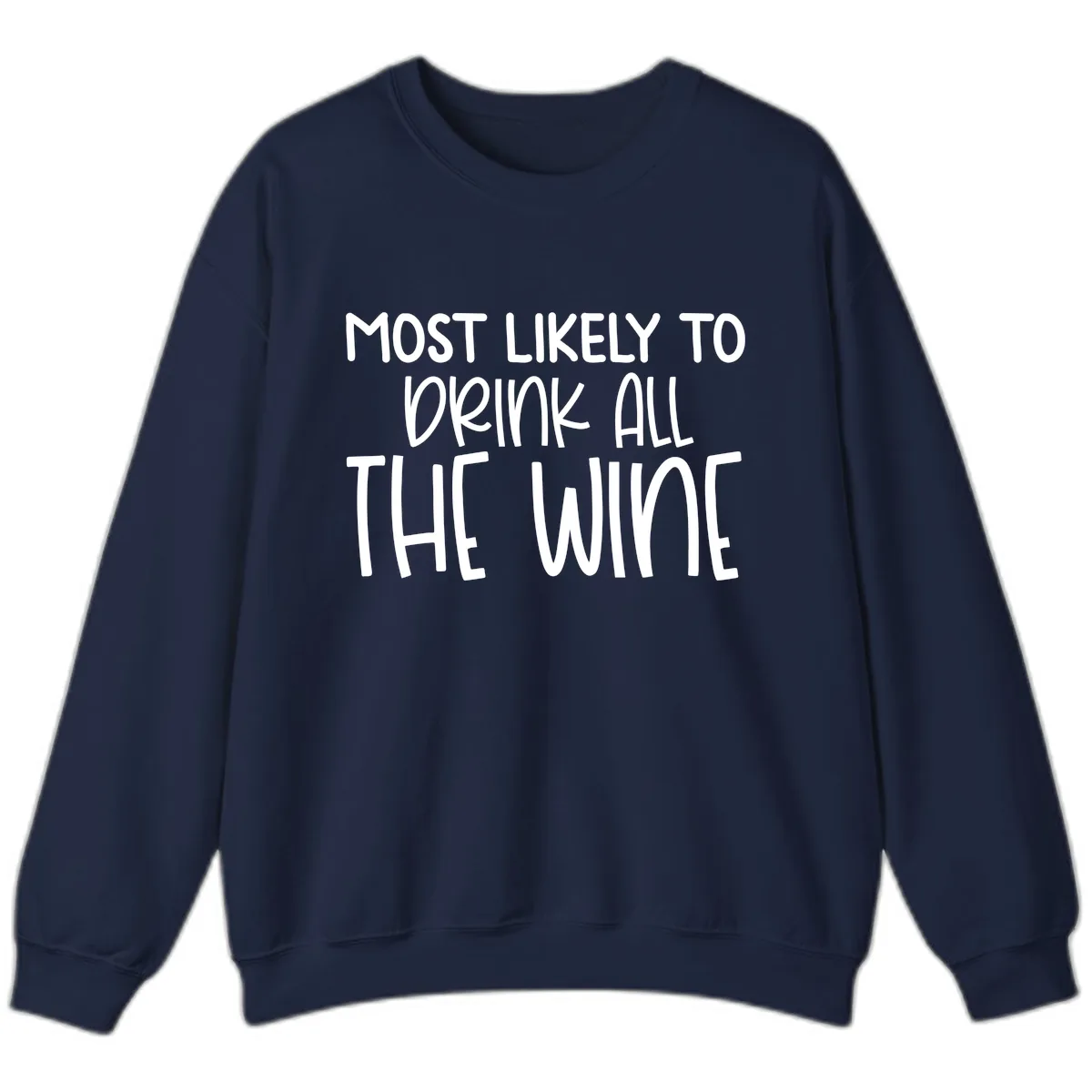 Most Likely To Drink All The Wine Sweatshirt in Navy