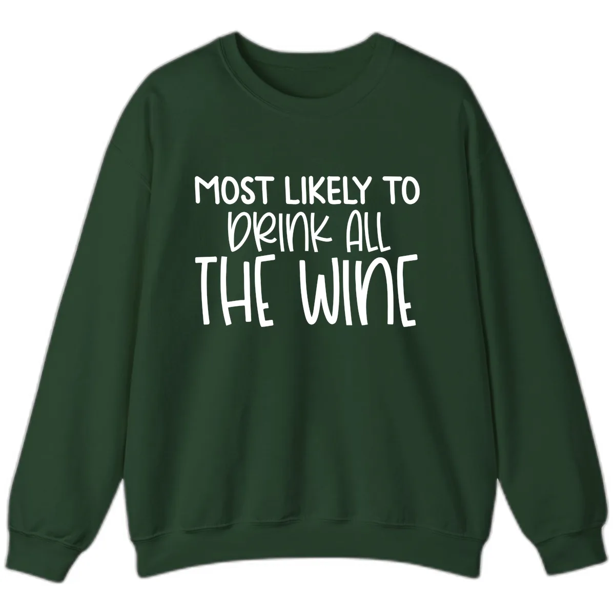 Most Likely To Drink All The Wine Sweatshirt in Forest Green