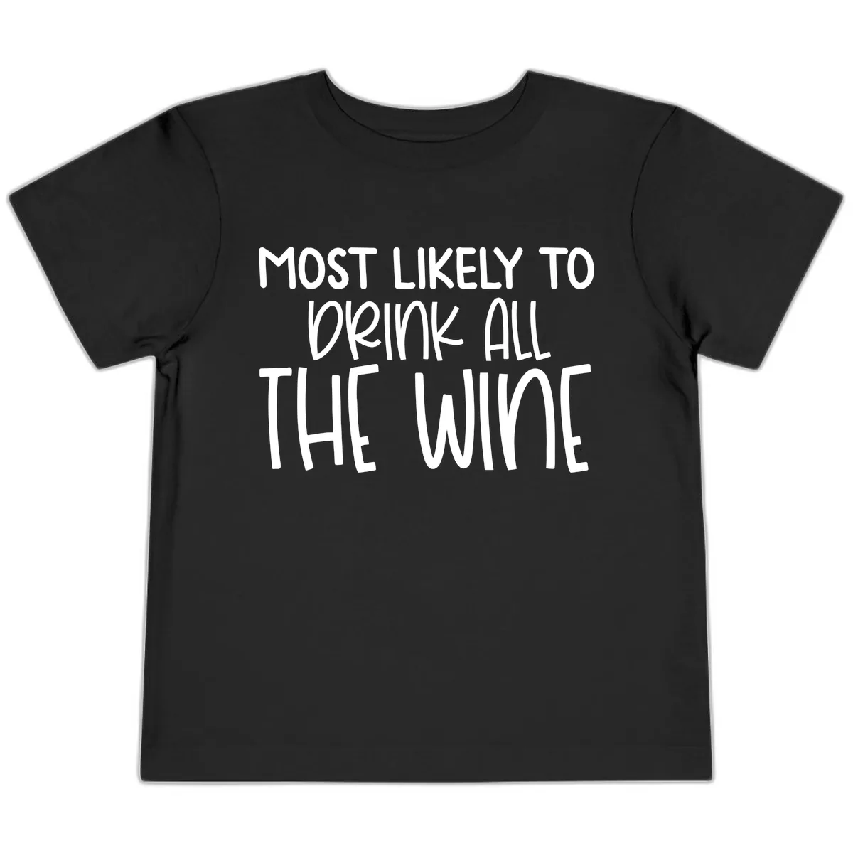 Most Likely To Drink All The Wine Toddler T-Shirt in Black