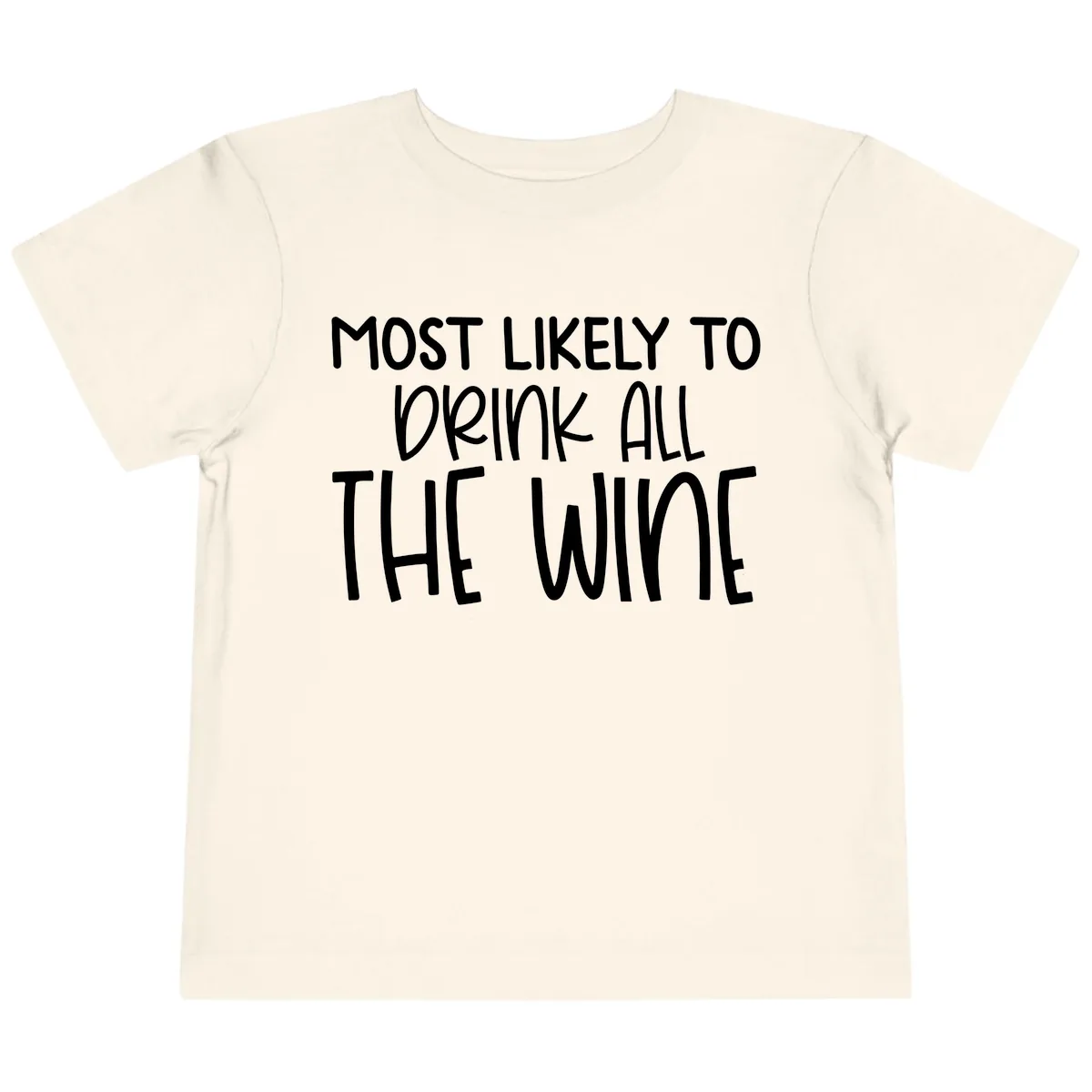 Most Likely To Drink All The Wine Toddler T-Shirt in Natural