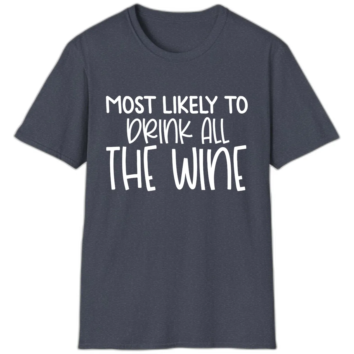 Most Likely To Drink All The Wine T-Shirt in Heather Navy