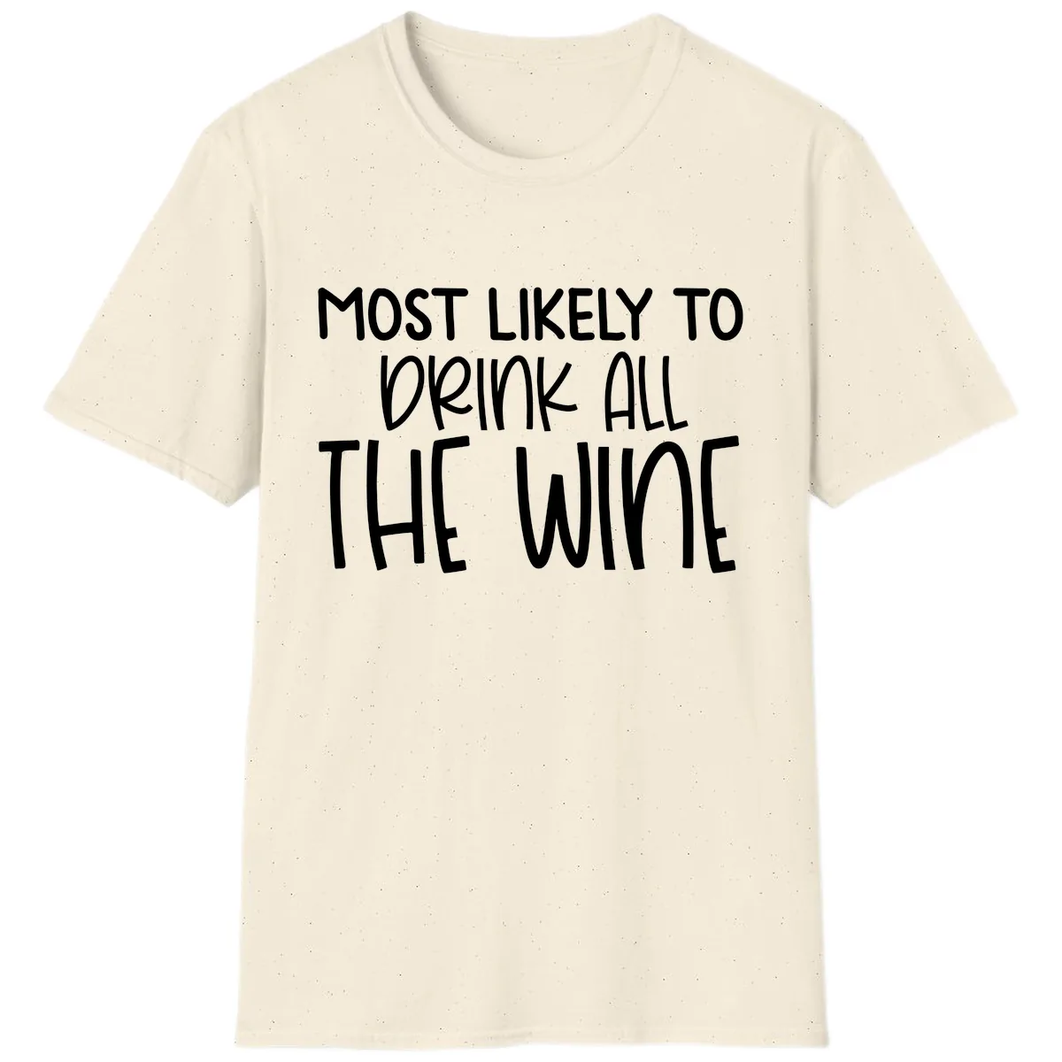 Most Likely To Drink All The Wine T-Shirt in Natural