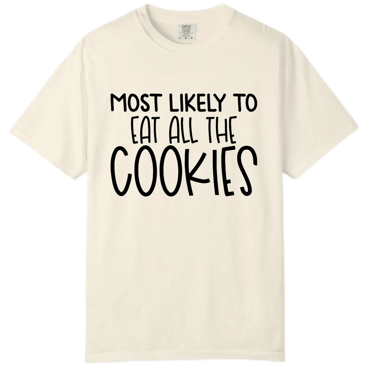 Most Likely To Eat All The Cookies Comfort Color in Ivory