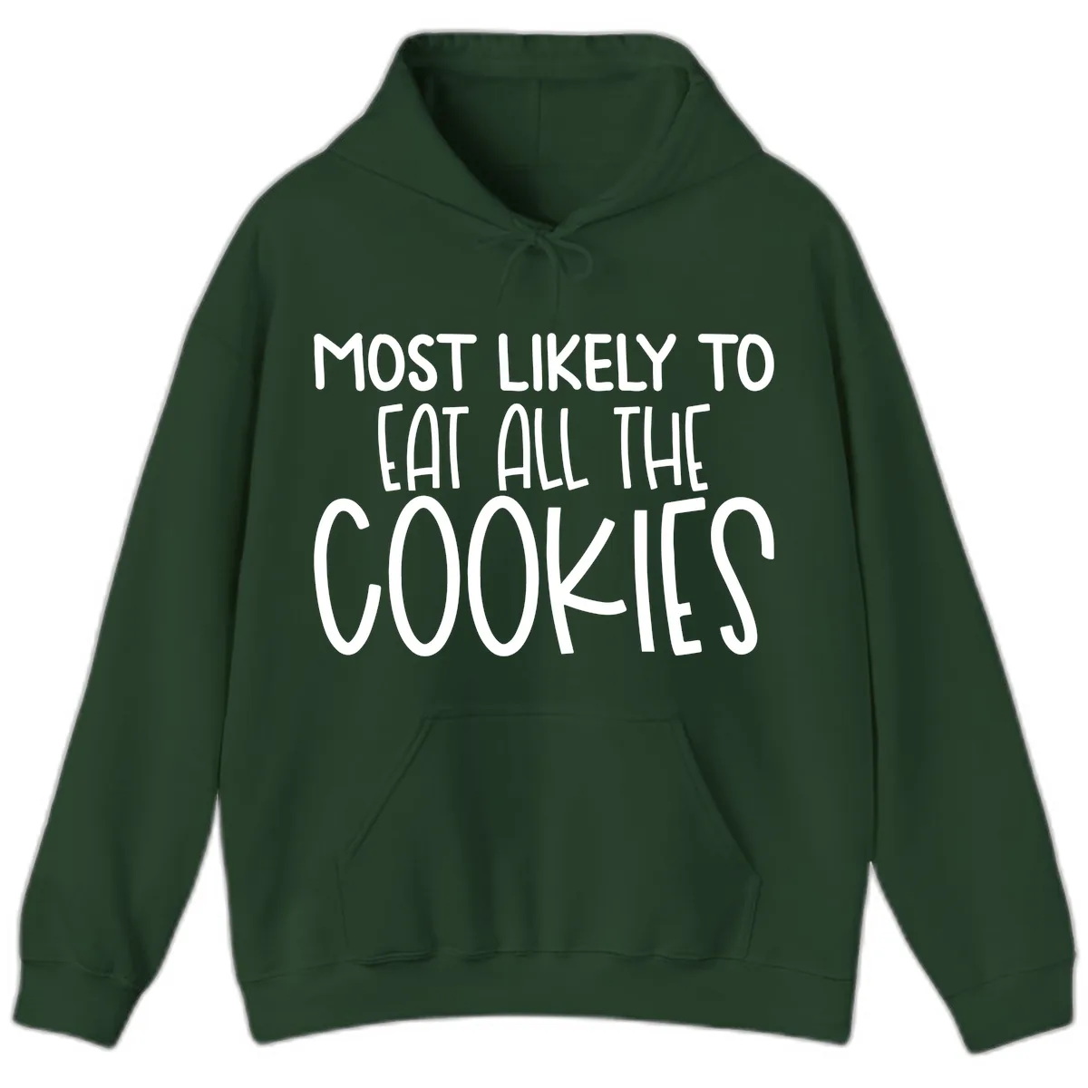 Most Likely To Eat All The Cookies Hoodie in Forest Green