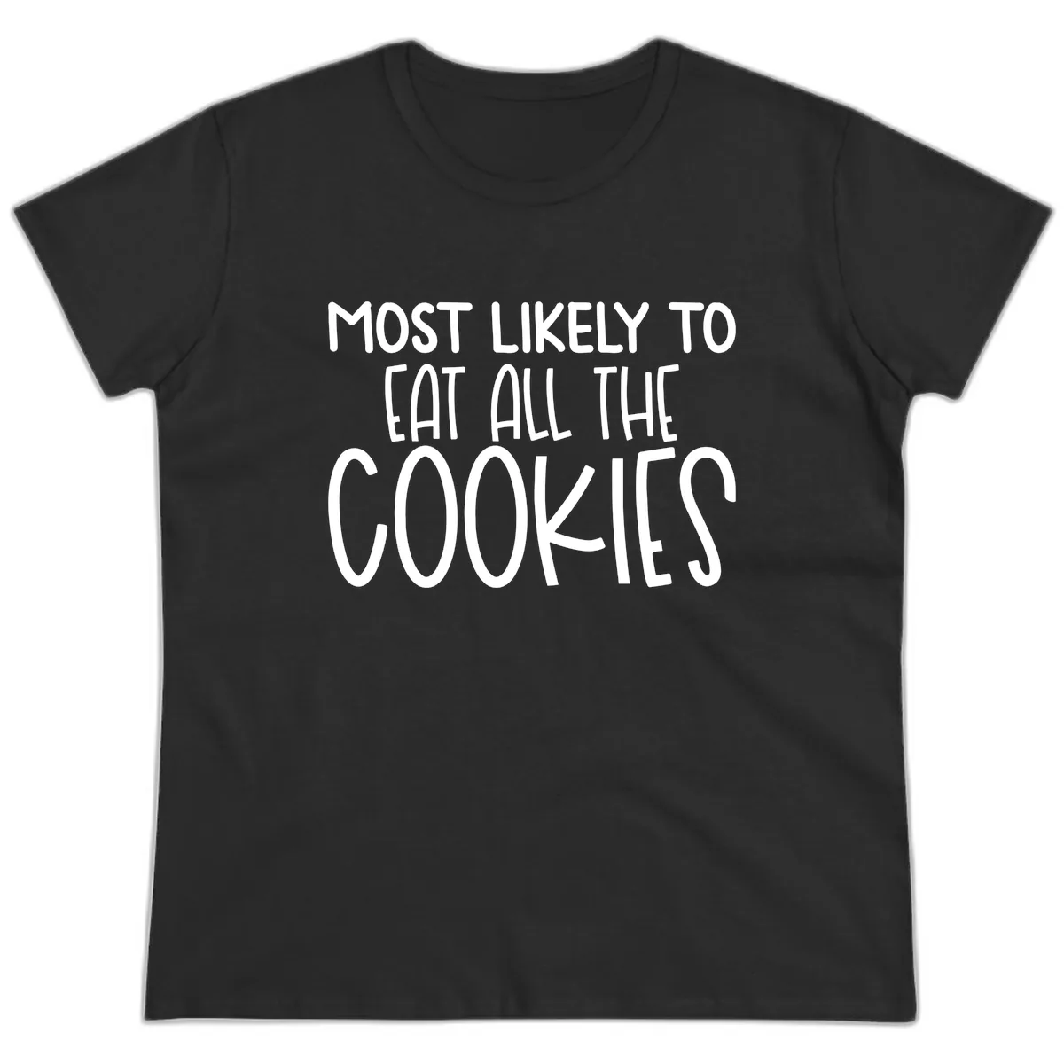 Most Likely To Eat All The Cookies Ladies Tee in Black