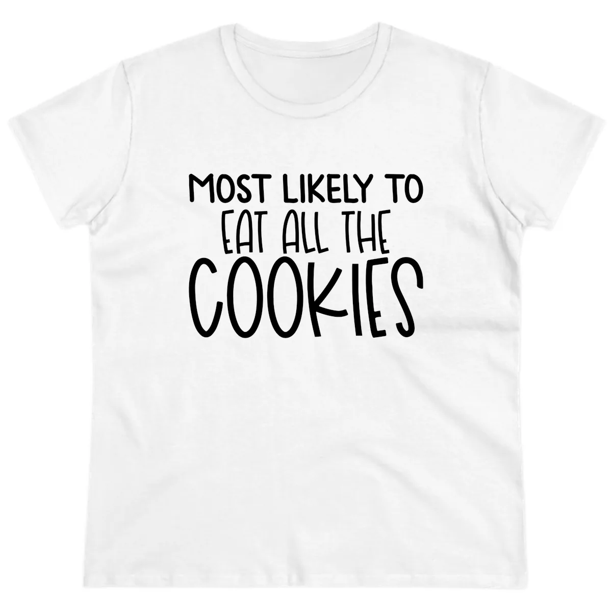 Most Likely To Eat All The Cookies Ladies Tee in White