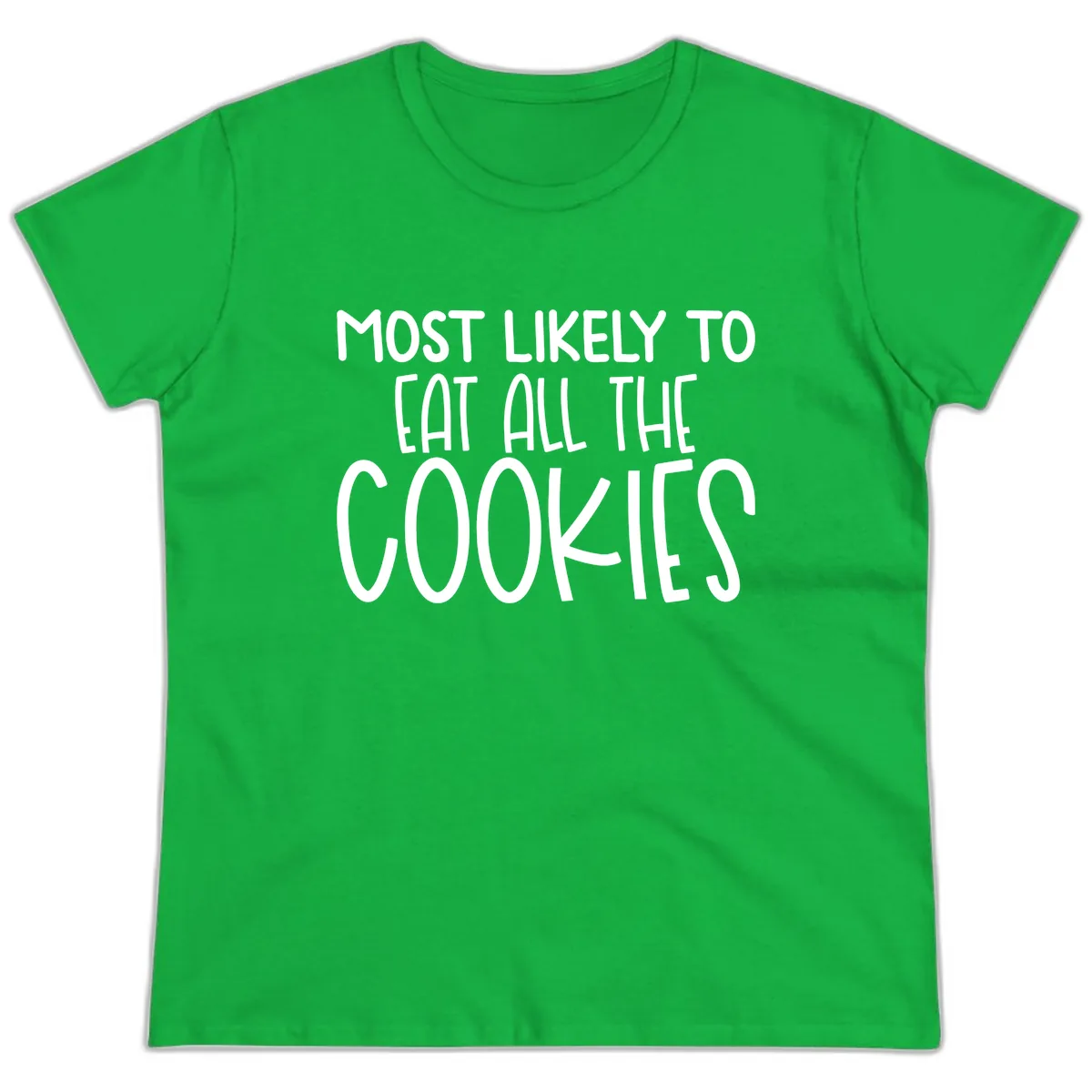 Most Likely To Eat All The Cookies Ladies Tee in Irish Green