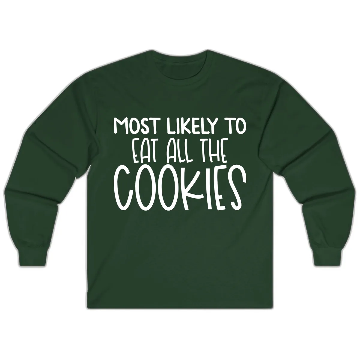 Most Likely To Eat All The Cookies Long Sleeve in Forest Green