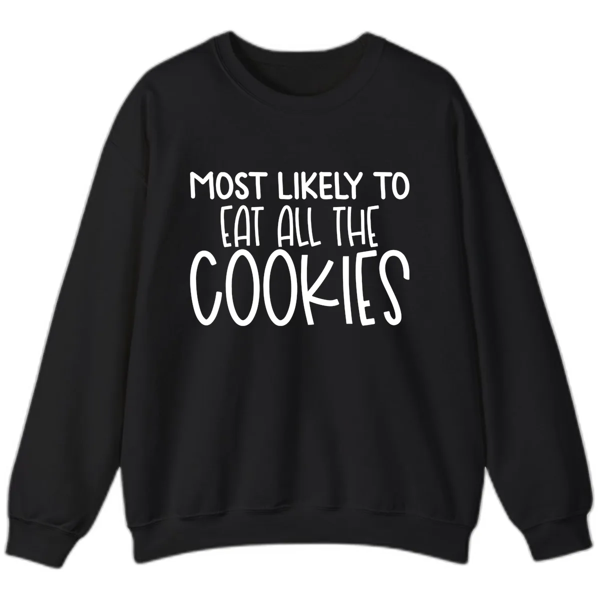 Most Likely To Eat All The Cookies Sweatshirt in Black