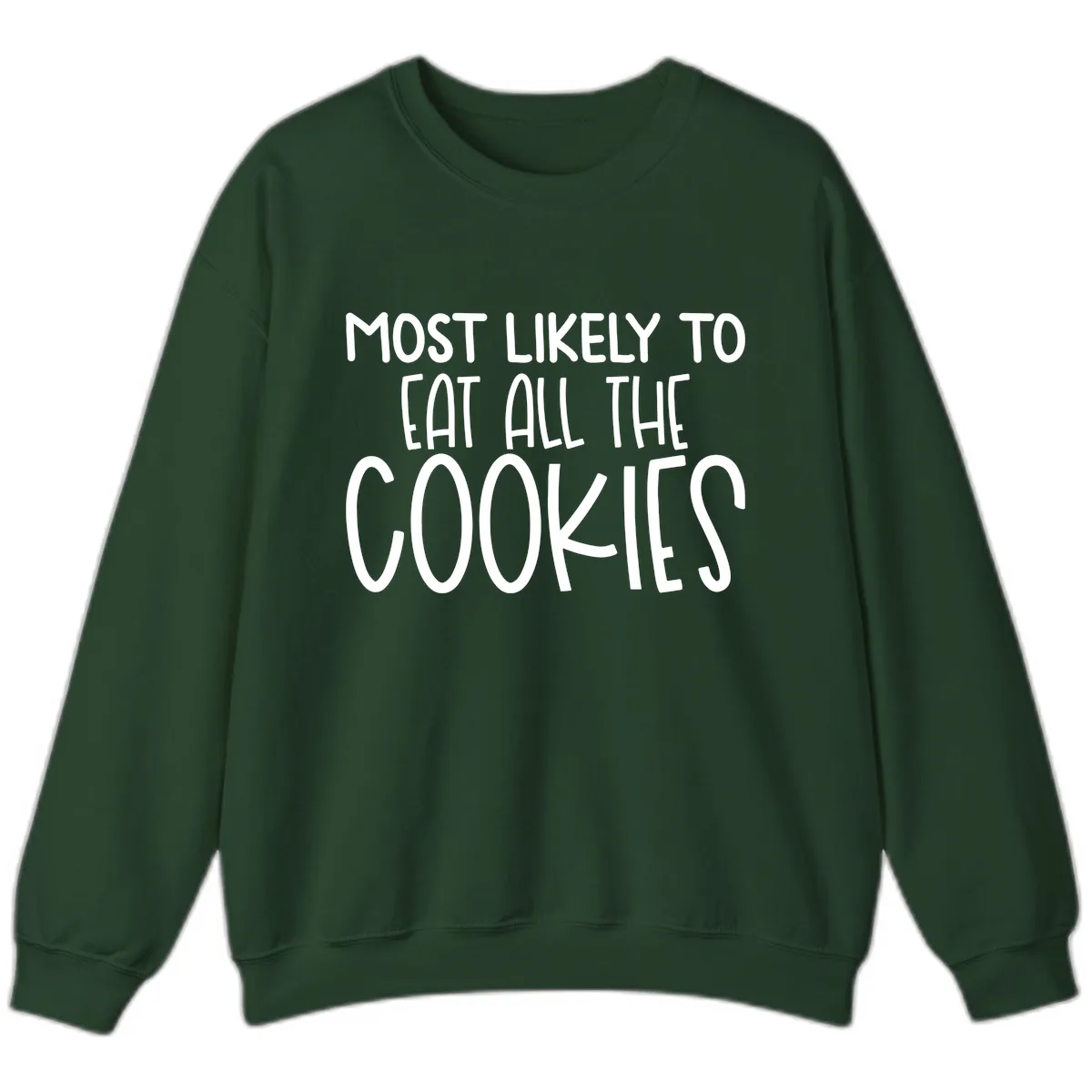 Most Likely To Eat All The Cookies Sweatshirt in Forest Green