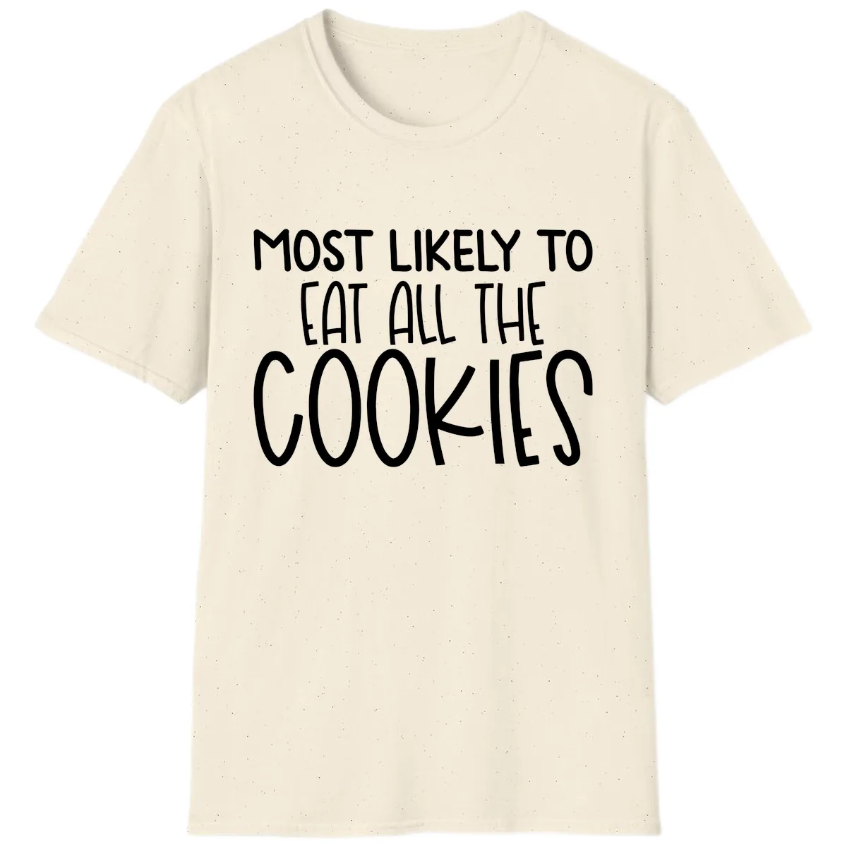 Most Likely To Eat All The Cookies T-Shirt in Natural