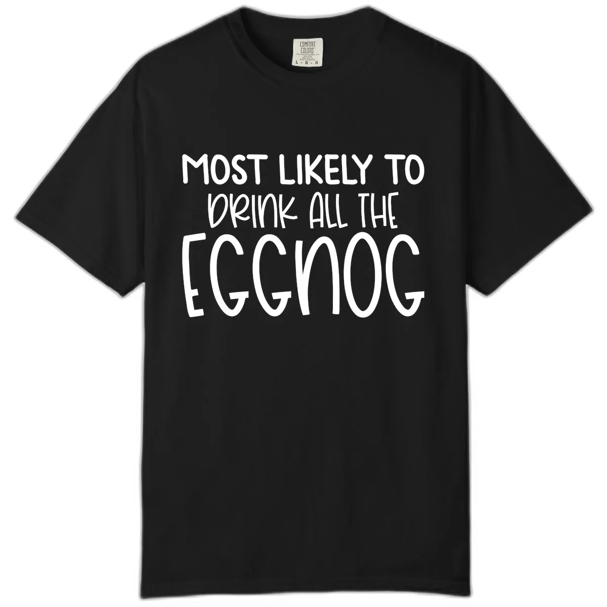 Most Likely To Drink All The Eggnog Comfort Color in Black