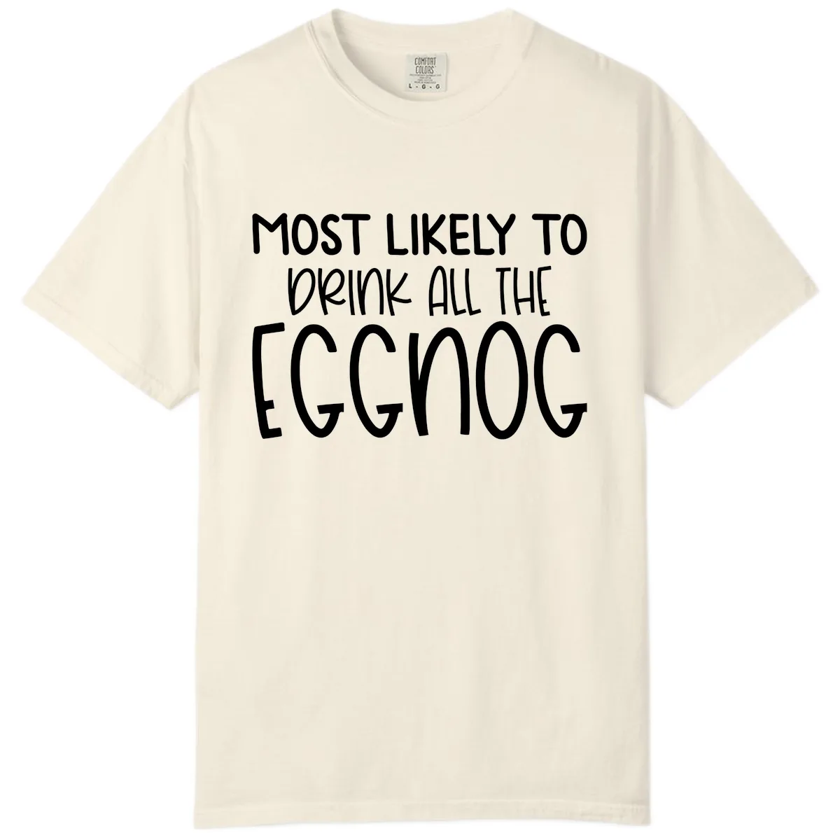 Most Likely To Drink All The Eggnog Comfort Color in Ivory