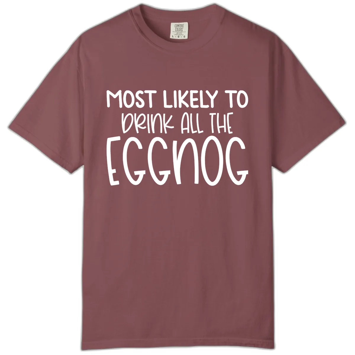 Most Likely To Drink All The Eggnog Comfort Color in Brick