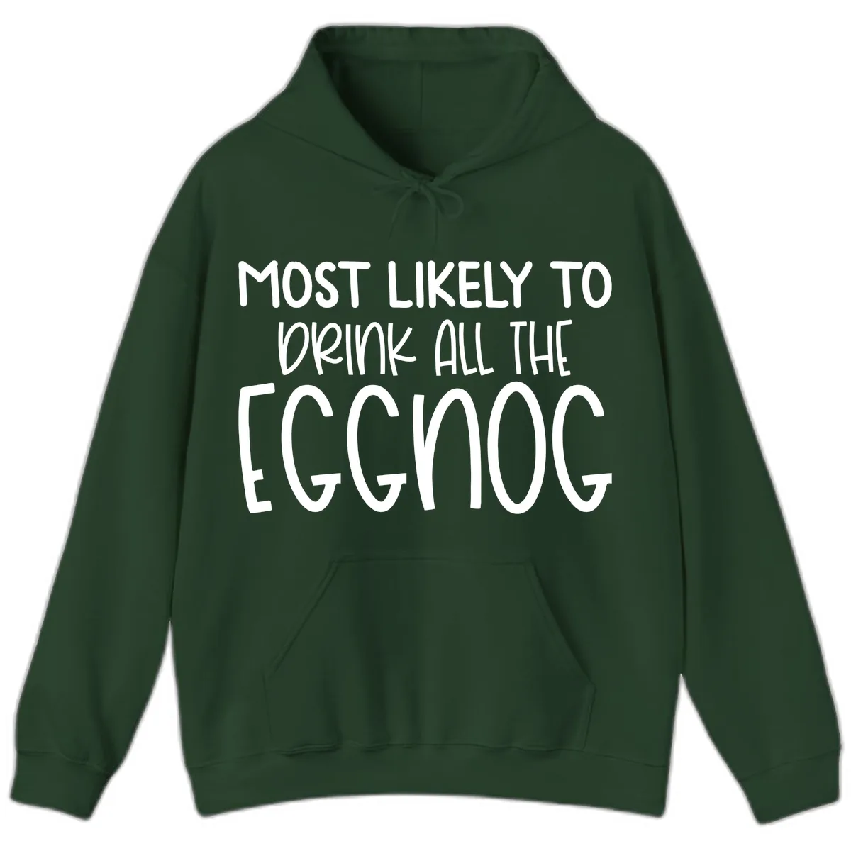 Most Likely To Drink All The Eggnog Hoodie in Forest Green